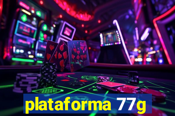 plataforma 77g